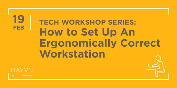 Tech Workshop Series - How To Set Up An Ergonomically Correct Workstation