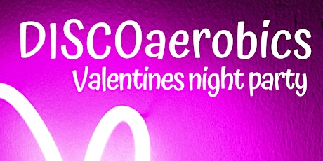 DISCOaerobics Valentine's Night Party primary image