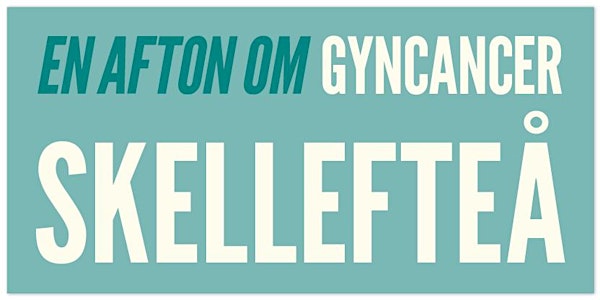 En afton om gyncancer – Skellefteå 22 april INSTÄLLT