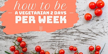 How to be a Vegetarian 2 Days a week