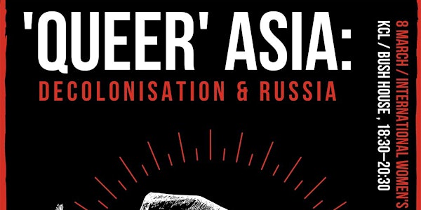 ‘Queer’ Asia: Decolonisation and Russia