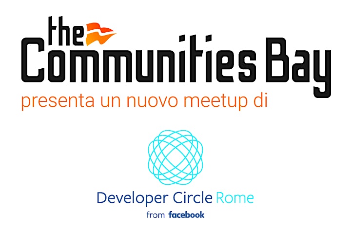 Immagine Meetup FB Developer Circle Roma – The future of Location is HERE #TheCmmBay