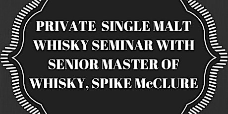 Single Malt Whisky Seminar with Senior Master of Whisky Spike McClure! primary image