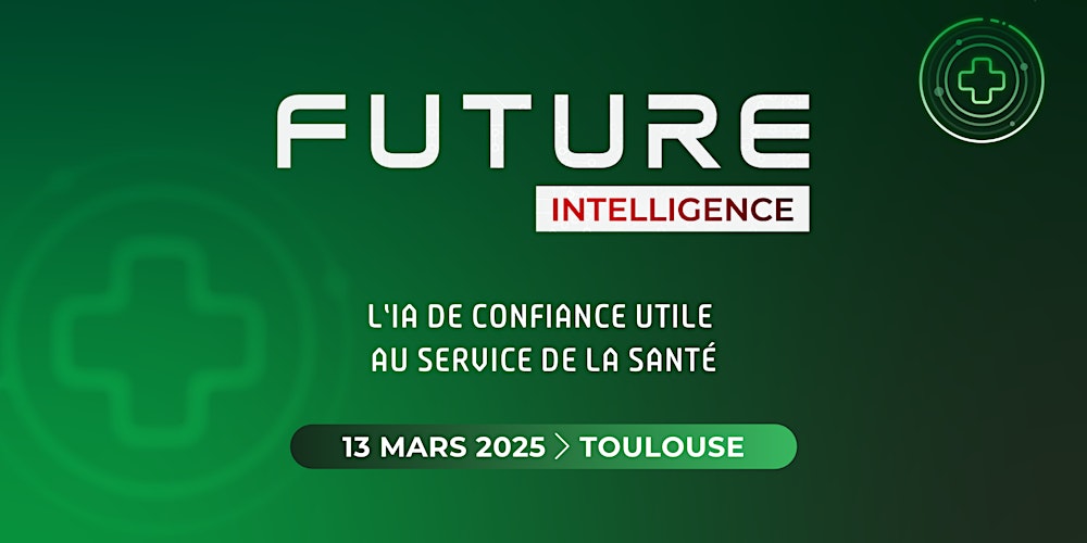 Future Intelligence - L'IA de confiance utile au service de la santé Billets, Le jeu 13 mars 2025 à 09:00 | Eventbrite