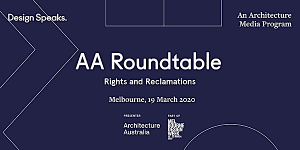 AA Roundtable Melbourne – Rights and Reclamations