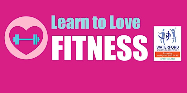 Learn to Love Fitness for Over 16's - Kilgobinet  - March 2020