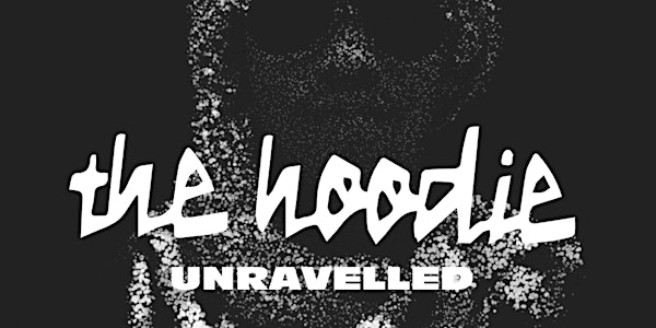 The Hoodie Unravelled: Garment, Sustainability, Meaning-Making