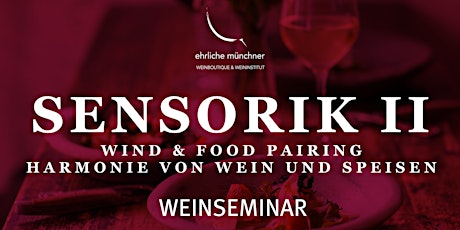 Hauptbild für Weinseminar – Sensorik II – Wine & Food Pairing – Harmonie von Wein und Speisen