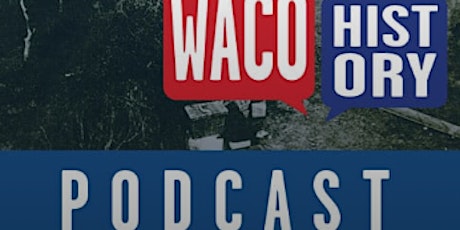 February 2020 Event: Podcasts and Waco's Deadliest PR Stunt primary image