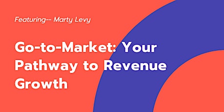 Go-to-Market: Your Pathway to Revenue Growth primary image