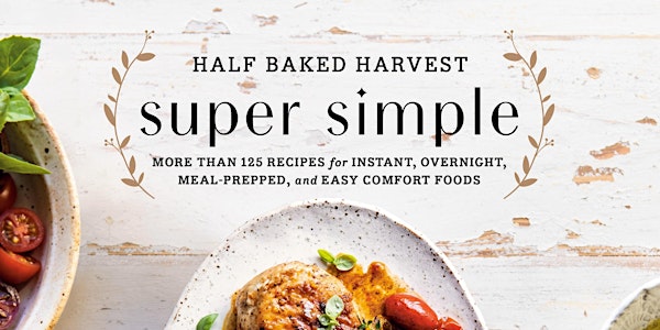 Half Baked Harvest Super Simple Event with Tieghan Gerard + Molly Sims