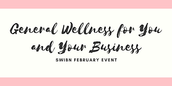 SWIBN February Event: General Wellness for You and Your Business