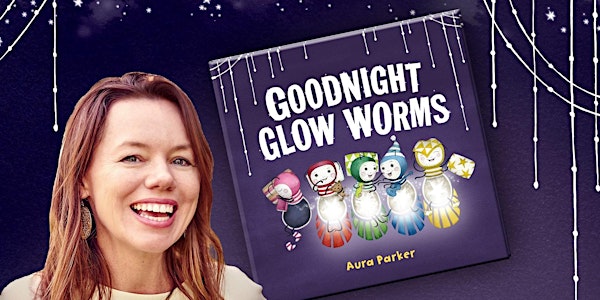 Goodnight, Glow Worms- Book Launch