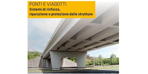 BRESCIA - Ponti e Viadotti: sistemi di rinforzo, riparazione e protezione delle strutture