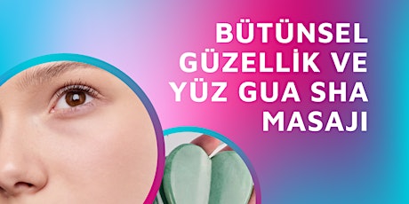 Bütünsel Güzellik & Yüz Gua Sha Masajı Atölyesi - Ücretli Etkinlik primary image