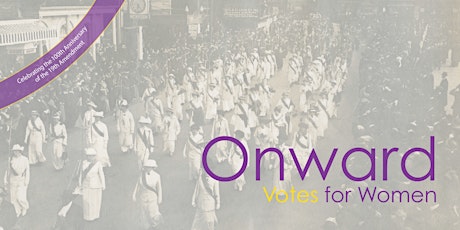 POSTPONED! Onward - Votes for Women (a play honoring Women's Suffrage)