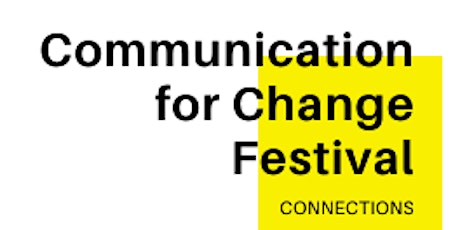 EVENT ON HOLD  - Communication for Change Festival: 'Connections'