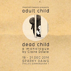 Adult Child/Dead Child - THREE Version Ticket primary image