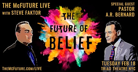 The Future of Belief...Is NOT What You Think w/Steve Faktor & Pastor AR Bernard primary image