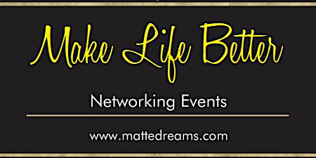 Make Life Better Networking Event primary image