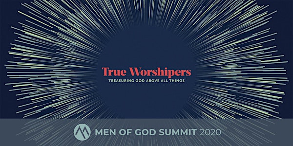 Men of God Summit 2020: True Worshipers