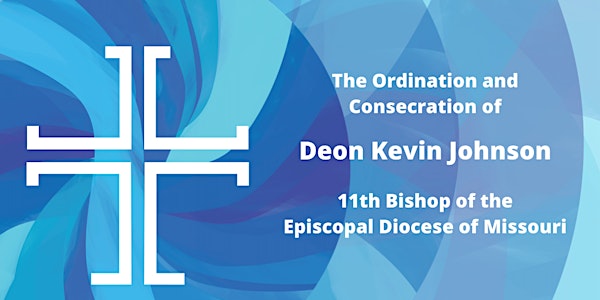 POSTPONED: Ordination and Consecration of Deon Kevin Johnson