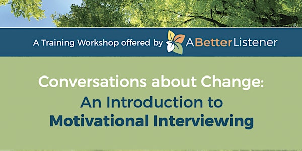 Conversations about Change:  An Introduction to Motivational Interviewing