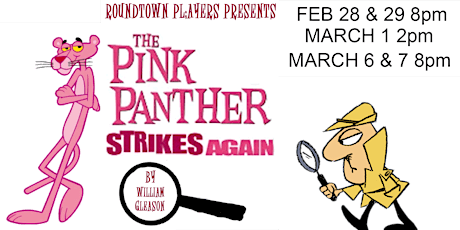 Roundtown Players presents The Pink Panther Strikes Againby William Gleason
