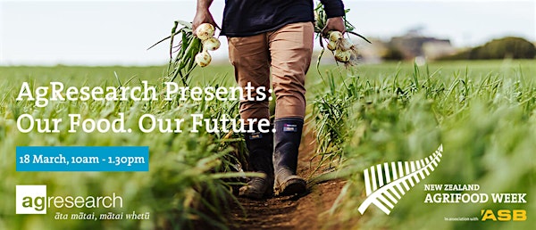 AgResearch Presents: Our Food. Our Future (postponed)