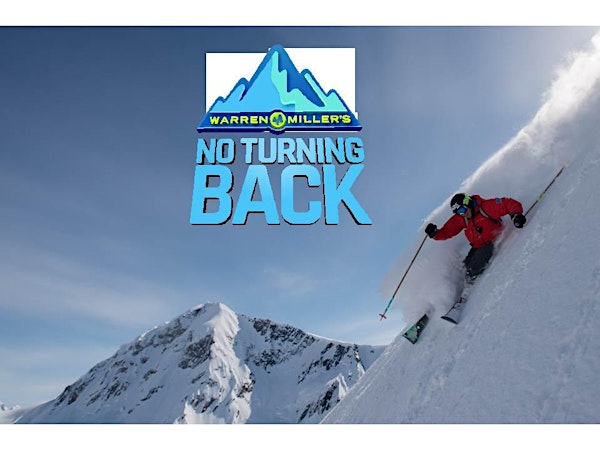 Tickets are still available at the door until sold out -Warren Miller's "No Turning Back" North Lake Tahoe Premier
