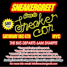 Sneakergreet goes to SneakerCon NYC Saturday Dec 6th. BUS LEAVES 6AM SHARP! primary image