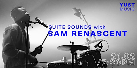 YUST Music presents Suite Sounds with Sam Renascent primary image