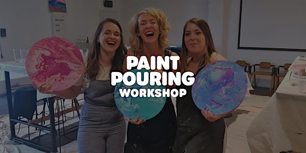SOLD OUT - Paint Pouring Workshop