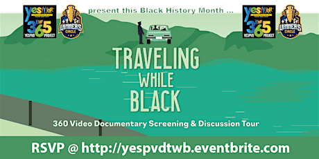 TRAVELING WHILE BLACK 360 Video Documentary Screening & Discussion Tour primary image