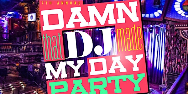 The 7th Annual Damn That DJ Made My Day Party at House of Blues New Orleans