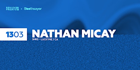 SOOTHSAYER & REVOLVER FRIDAYS PRESENT NATHAN MICAY (LUCKYME / CA) primary image