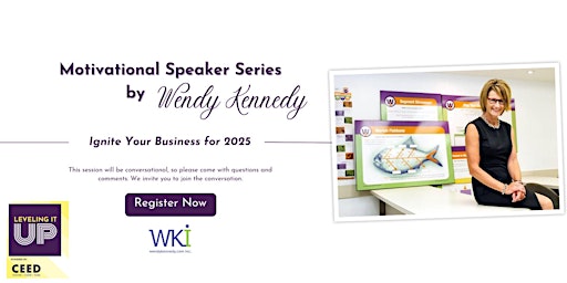 Ignite Your Business for 2025! Motivational Speaker Series by WKI primary image