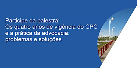 Imagem principal do evento OS QUATRO ANOS DE VIGÊNCIA DO CPC E A PRÁTICA DA ADVOCACIA.