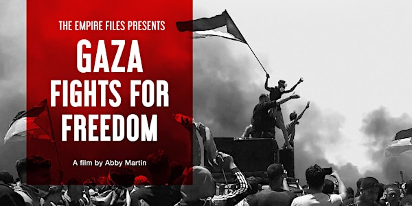 POSTPONED - Film: Gaza Fights for Freedom with Abby Martin (director)