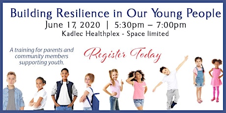 COMMUNITY HEALTH PROGRAM - Building Resilience in our Young People  June 17, 2020 - Live Virtual Training primary image