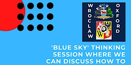 Hauptbild für 'Blue sky' thinking session - Oxford & Wroclaw