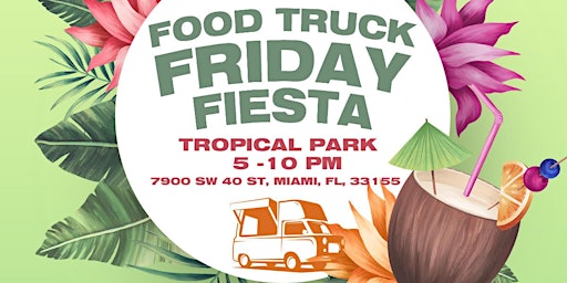 Primaire afbeelding van Food Trucks Fridays Fiesta Tropical Park