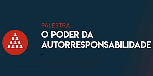 [SÃO JOSÉ DOS CAMPOS/SP] O Poder da Autorresponsabilidade - 10/03