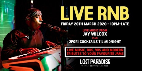 A Night of Live R'n'B w/ Jay Wilcox  at The Lost Paradise 20/03/20 primary image
