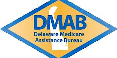 Delaware Medicare Assistance Bureau (DMAB) Welcome to Medicare Seminar