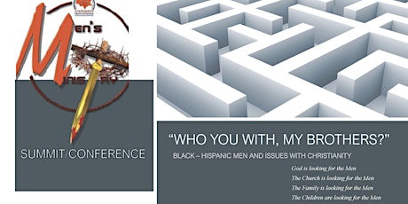 Postponed - Men's Ministries Summit/Conference - "Who You With, My Brother -Black & Hispanic Men & Issues With Christianity primary image