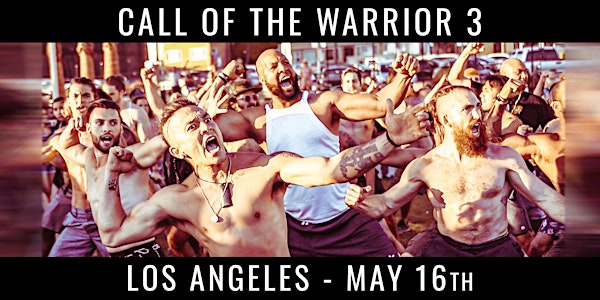 Call of the Warrior  in LA - Find your Truth & IGNITE your Masculine Power!
