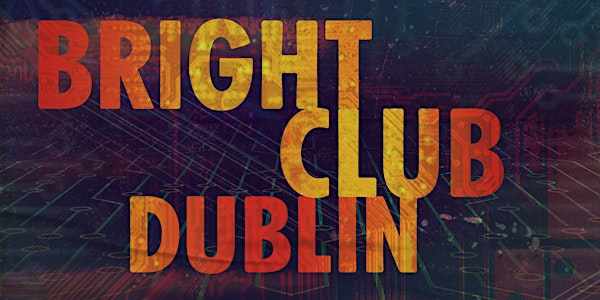 Bright Club Dublin March 4th 2020