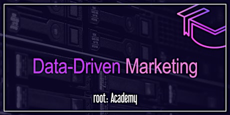 Primaire afbeelding van root: Academy | Data-Driven Marketing