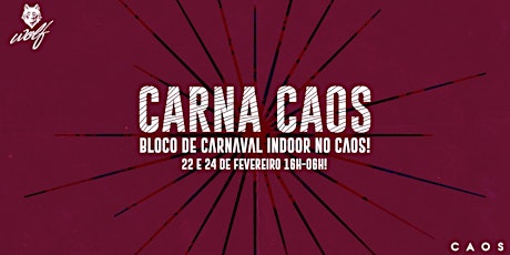 CARNA CAOS by Wolf - Bloco de Carnaval Indoor no Caos!